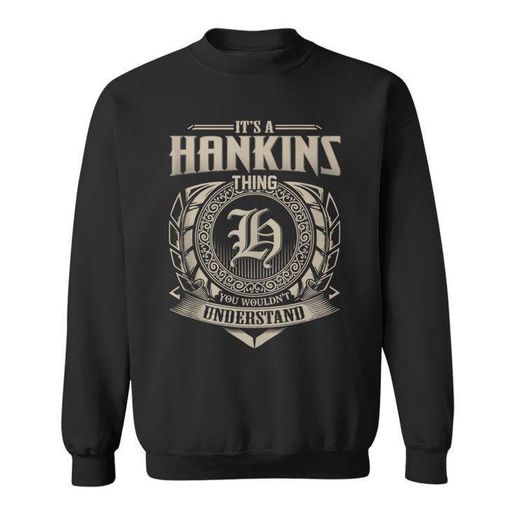 It's A Hankins Thing You Wouldn't Understand Name Vintage Sweatshirt