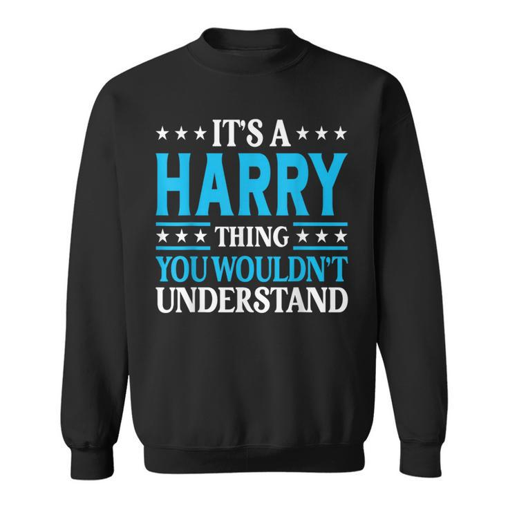 It's A Harry Thing Surname Team Family Last Name Harry Sweatshirt