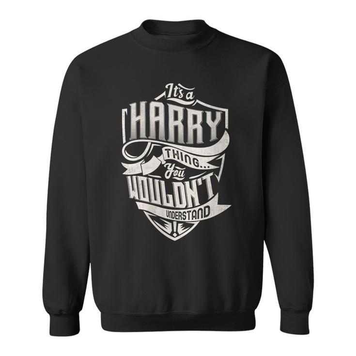 It's A Harry Thing You Wouldn't Understand Family Name Sweatshirt