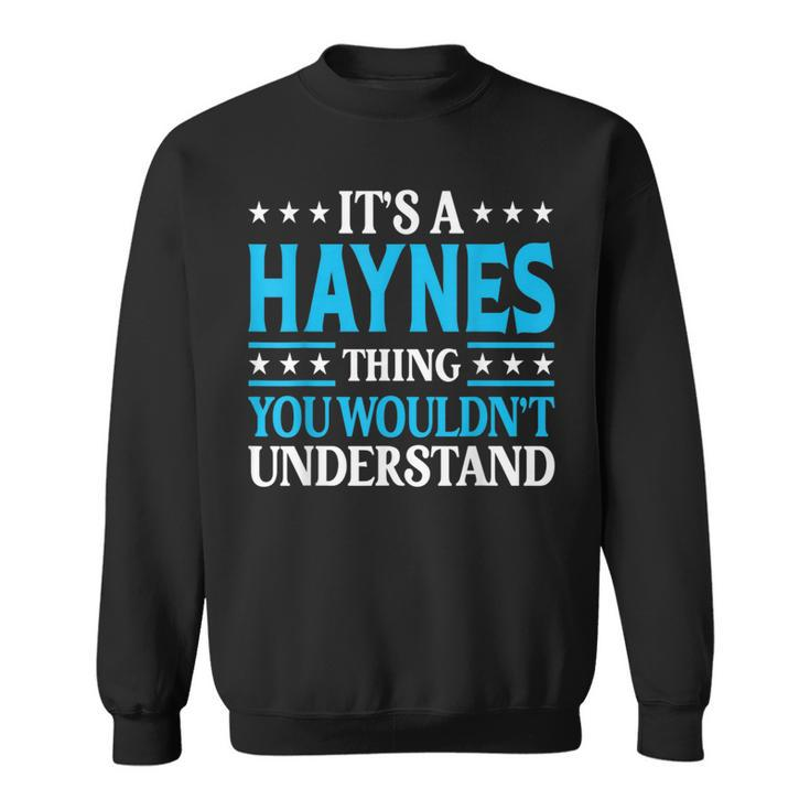 It's A Haynes Thing Surname Family Last Name Haynes Sweatshirt