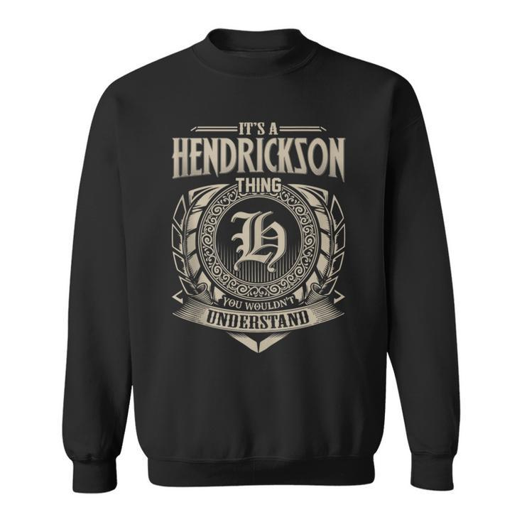 It's A Hendrickson Thing You Wouldnt Understand Name Vintage Sweatshirt