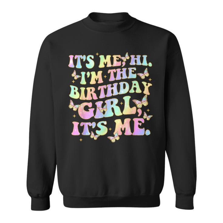 It's Me Hi I'm The Birthday Girl It's Me Sweatshirt