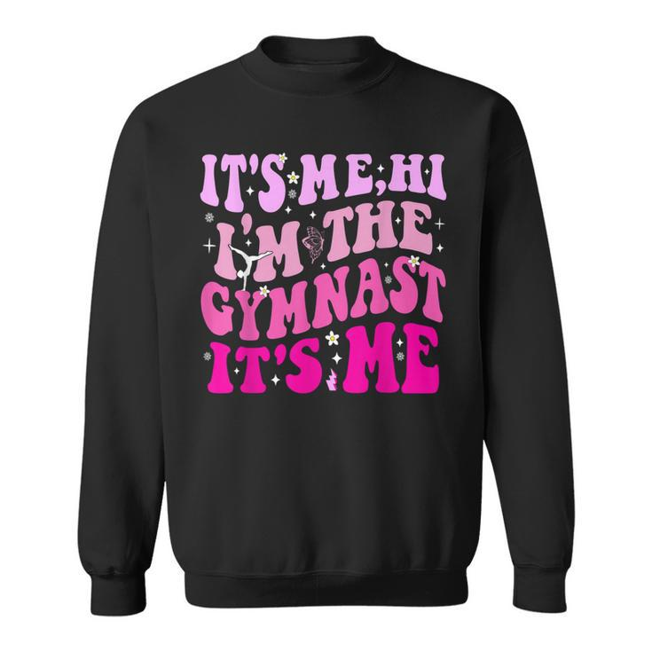 It’S Me Hi I’M The Gymnast It’S Me Sweatshirt