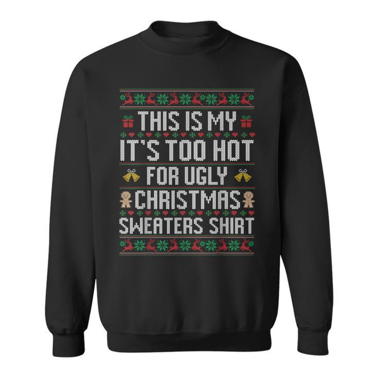 This Is My It's Too Hot For Ugly Christmas Sweaters 2023 Pjm Sweatshirt