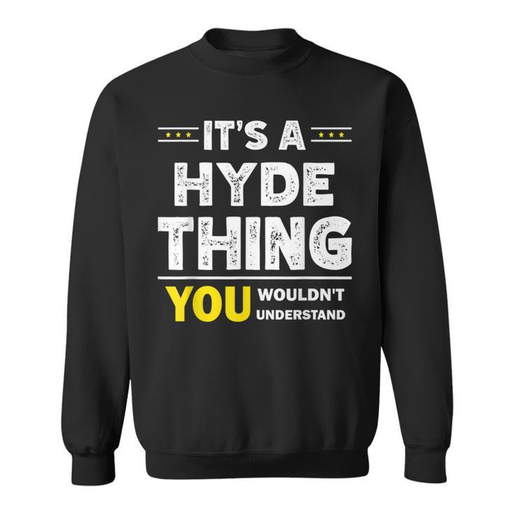 It's A Hyde Thing You Wouldn't Understand Family Name Sweatshirt