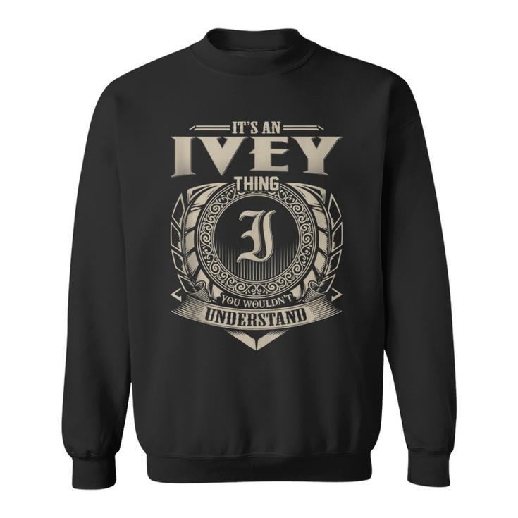 It's An Ivey Thing You Wouldn't Understand Name Vintage Sweatshirt