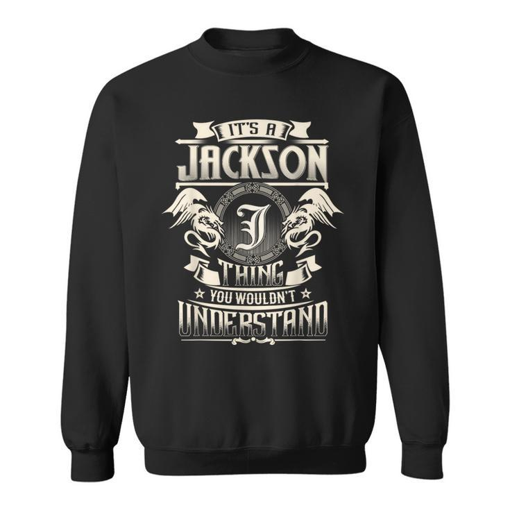 It's A Jackson Thing You Wouldn't Understand Family Name Sweatshirt