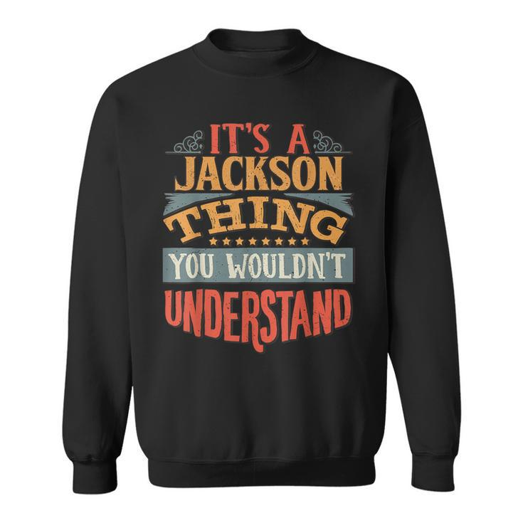 It's A Jackson Thing You Wouldn't Understand Sweatshirt