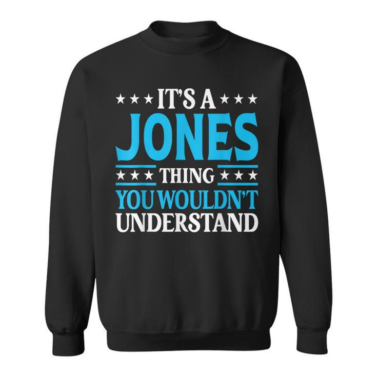 It's A Jones Thing Surname Team Family Last Name Jones Sweatshirt