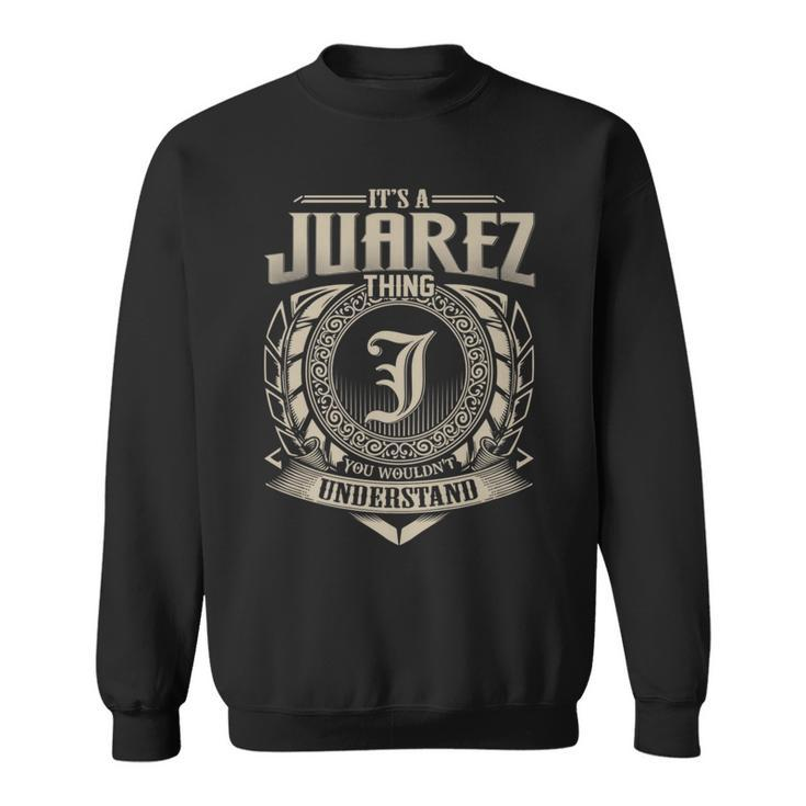 It's A Juarez Thing You Wouldn't Understand Name Vintage Sweatshirt