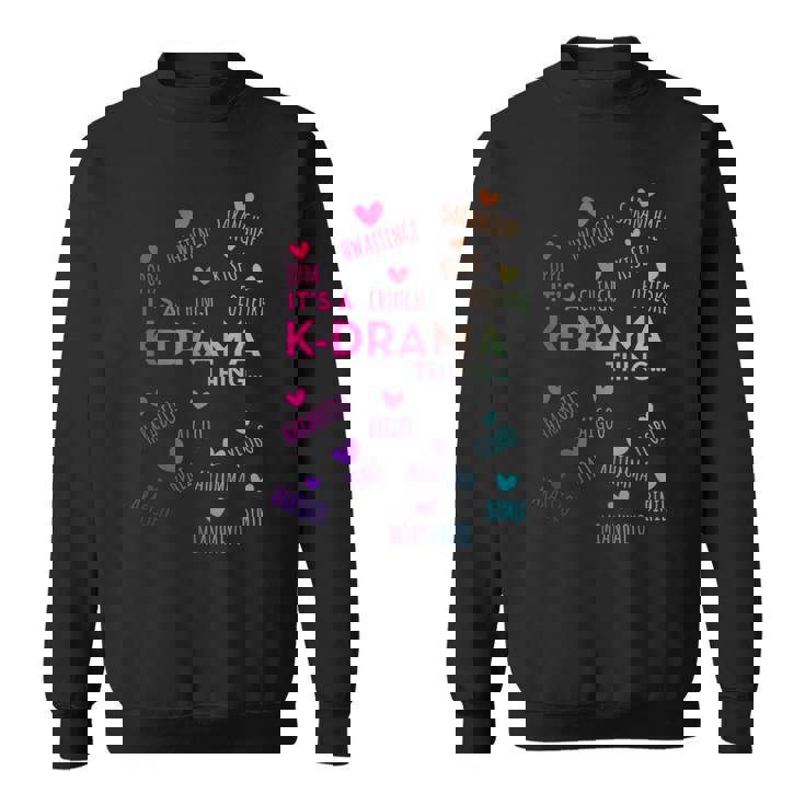 It's A K-Drama Thing Korean Words Sweatshirt
