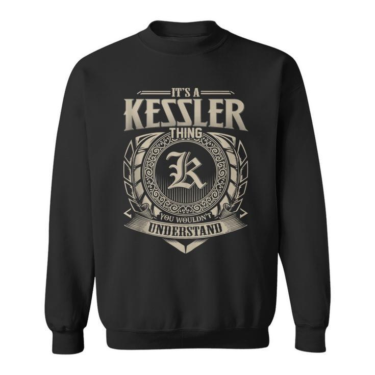 It's A Kessler Thing You Wouldn't Understand Name Vintage Sweatshirt