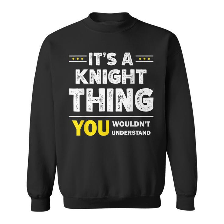 It's A Knight Thing You Wouldn't Understand Family Name Sweatshirt