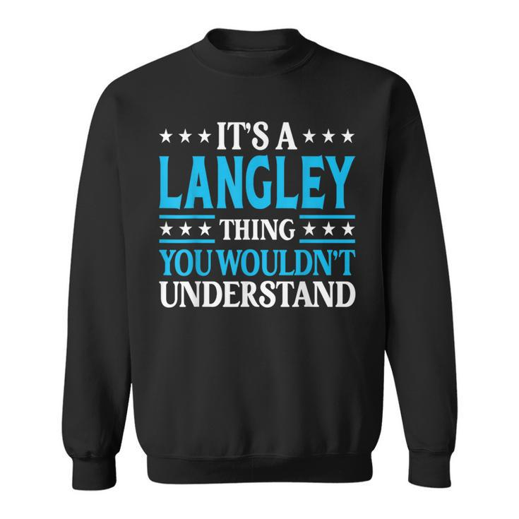 It's A Langley Thing Surname Family Last Name Langley Sweatshirt