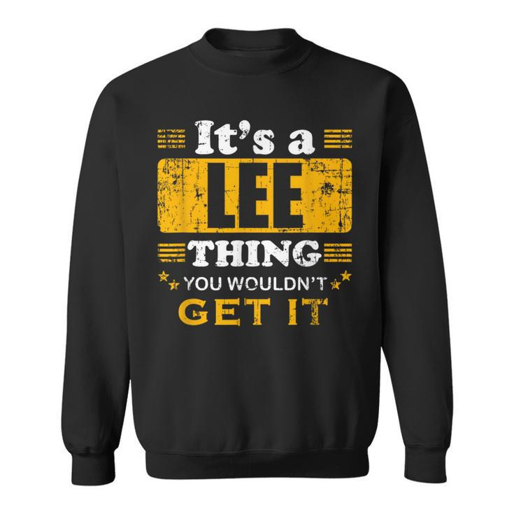 It's A Lee Thing You Wouldn't Get It Nice Family Name Sweatshirt