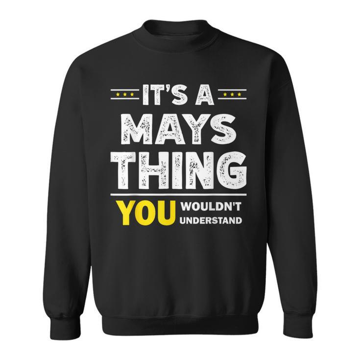 It's A Mays Thing You Wouldn't Understand Family Name Sweatshirt
