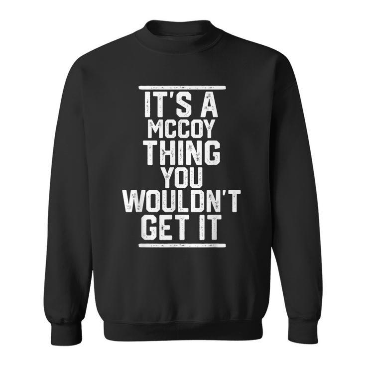 It's A Mccoy Thing You Wouldn't Get It Family Last Name Sweatshirt