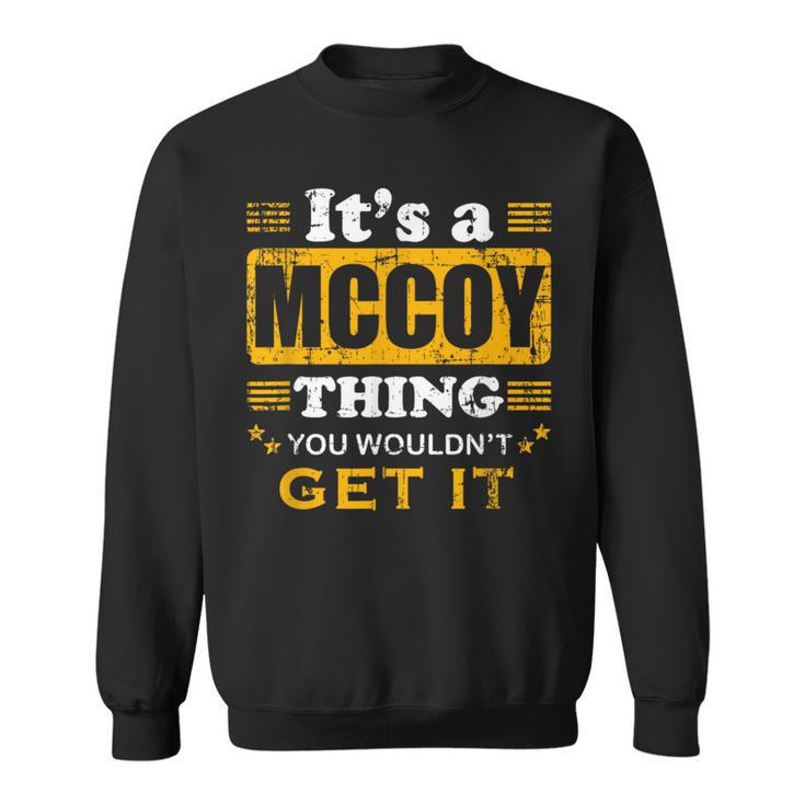 It's A Mccoy Thing You Wouldn't Get It Nice Family Name Sweatshirt