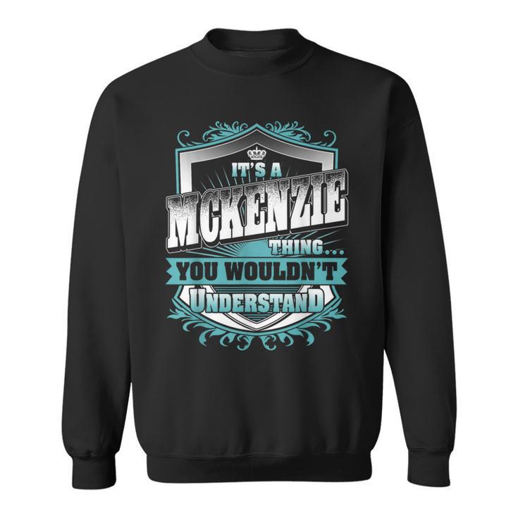 Its A Mckenzie Thing You Wouldnt Understand Sweatshirt Seseable UK