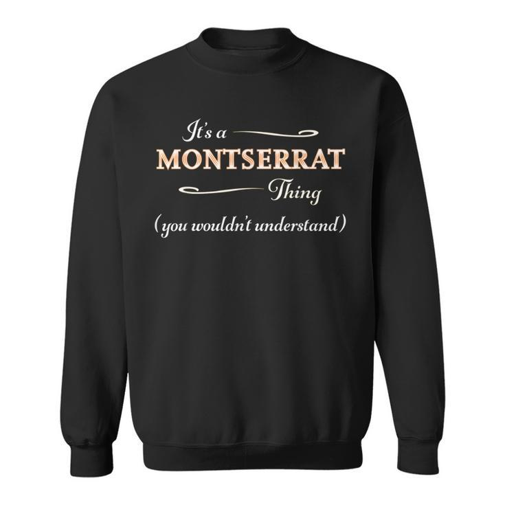 It's A Montserrat Thing You Wouldn't Understand Name Sweatshirt