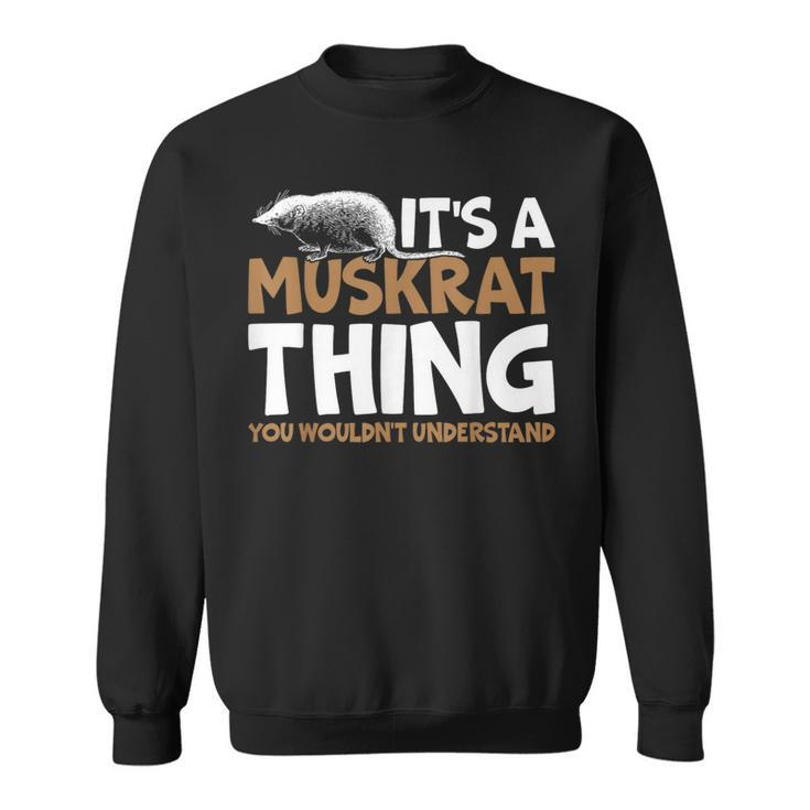 It's A Muskrat Thing You Wouldn't Understand Retro Muskrat Sweatshirt
