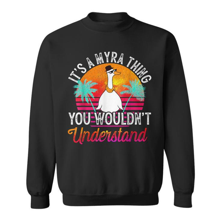 It's A Myra Thing You Wouldn't Understand Myra Name Sweatshirt