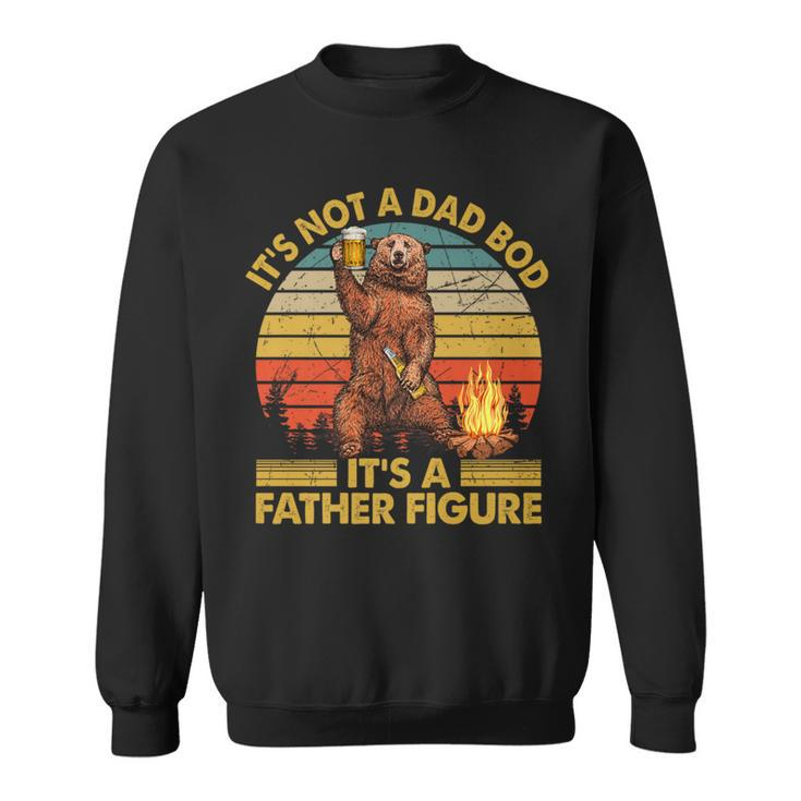 It's Not A Dad Bod It's A Father Figure Father's Day Bear Sweatshirt