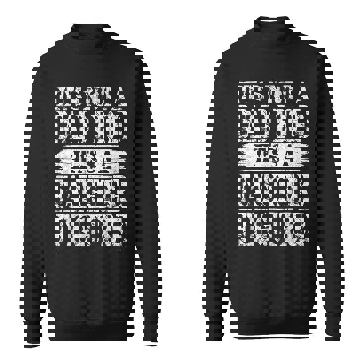 It's Not A Dad Bod It's A Father Figure Happy Father's Day Sweatshirt