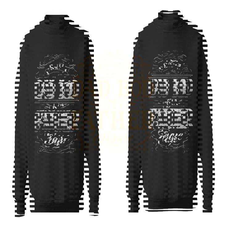 Its Not A Dad Bod Its A Father Figure Dad Bod For Men Sweatshirt