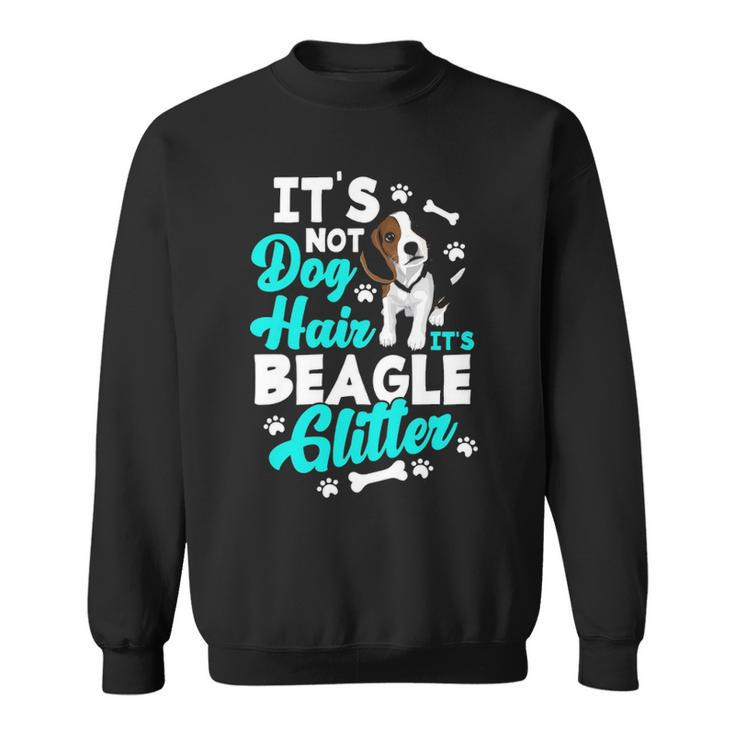It's Not Dog Hair It's Beagle Glitter  Beagle Owner Sweatshirt