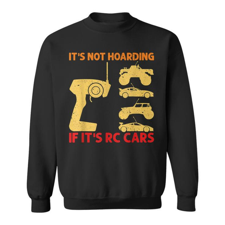 It's Not Hoarding If It's Rc Cars Rc Car Racing Sweatshirt