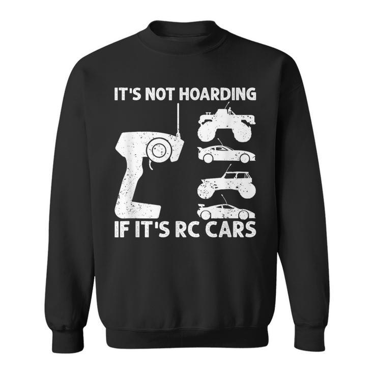 It's Not Hoarding If It's Rc Cars Rc Car Racing Sweatshirt