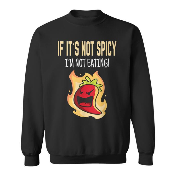 If It's Not Spicy I'm Not Eating I Habanero I Jalapeno Sweatshirt