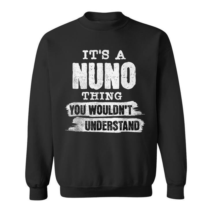 It's A Nuno Thing You Wouldn't Understand First Name Cool Sweatshirt