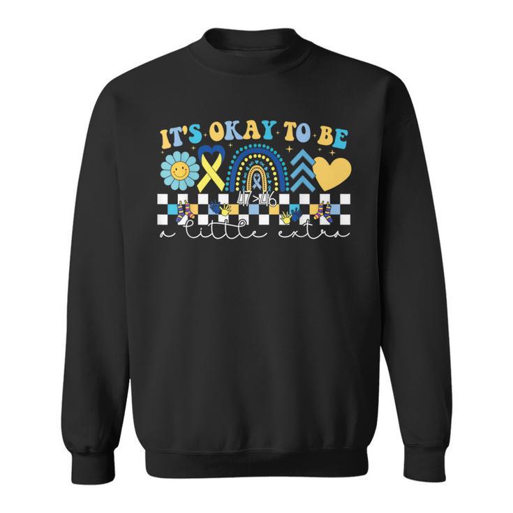 It's Ok To Be A Little Extra Down Syndrome Awareness Sweatshirt