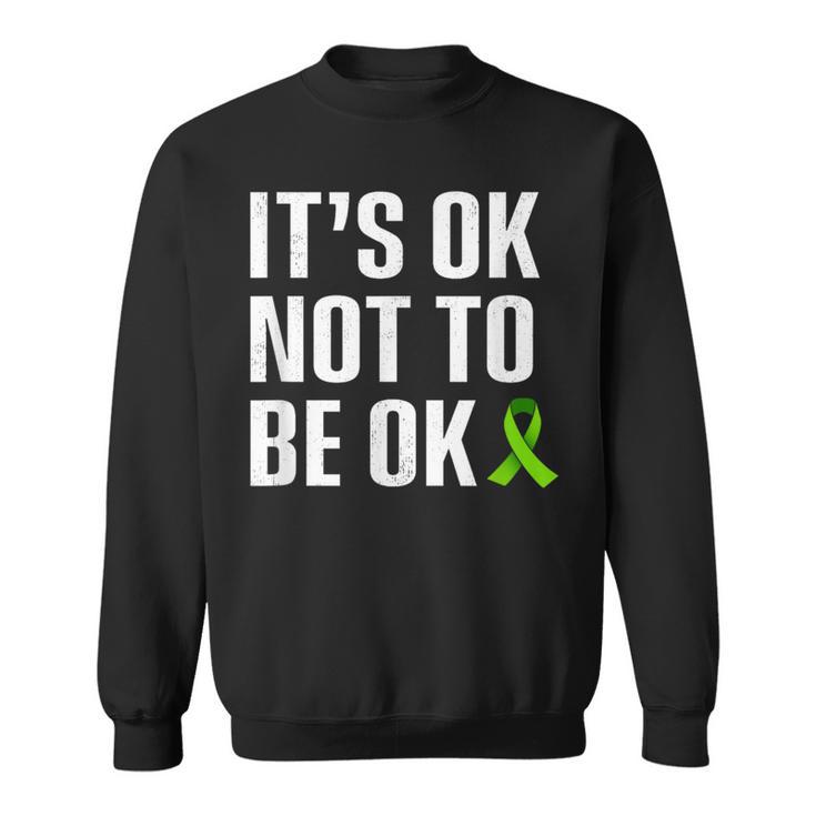 It's Ok Not To Be Ok Mental Health Matters Sweatshirt