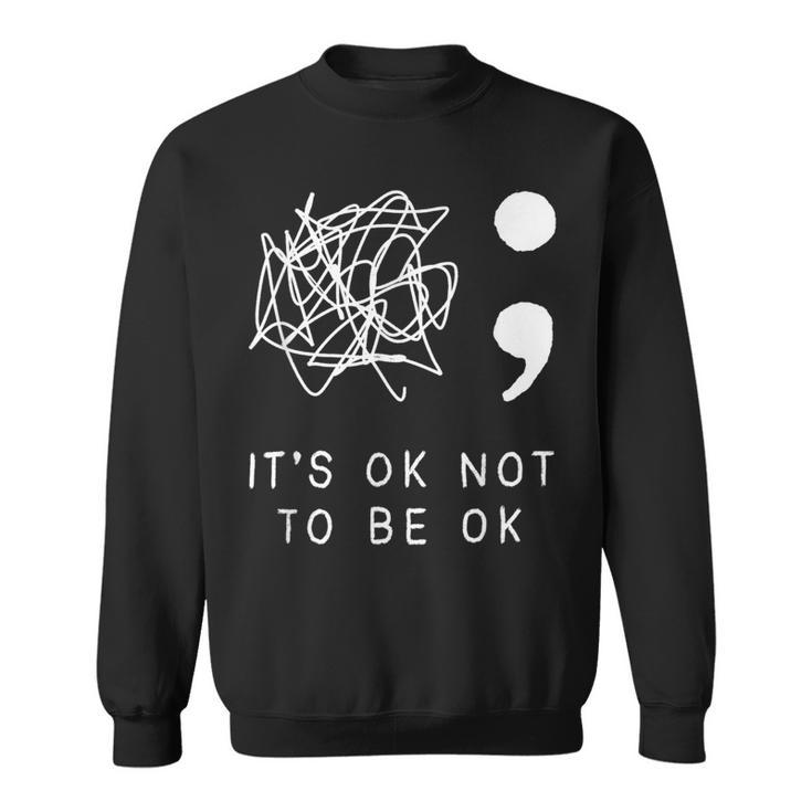 Its Ok To Not Be Ok Suicide Prevention Awareness You Matter Sweatshirt