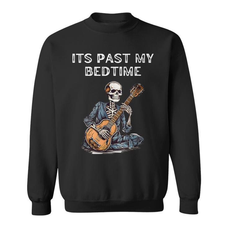 It's Past My Bedtime Skeleton Playing Guitar Sweatshirt