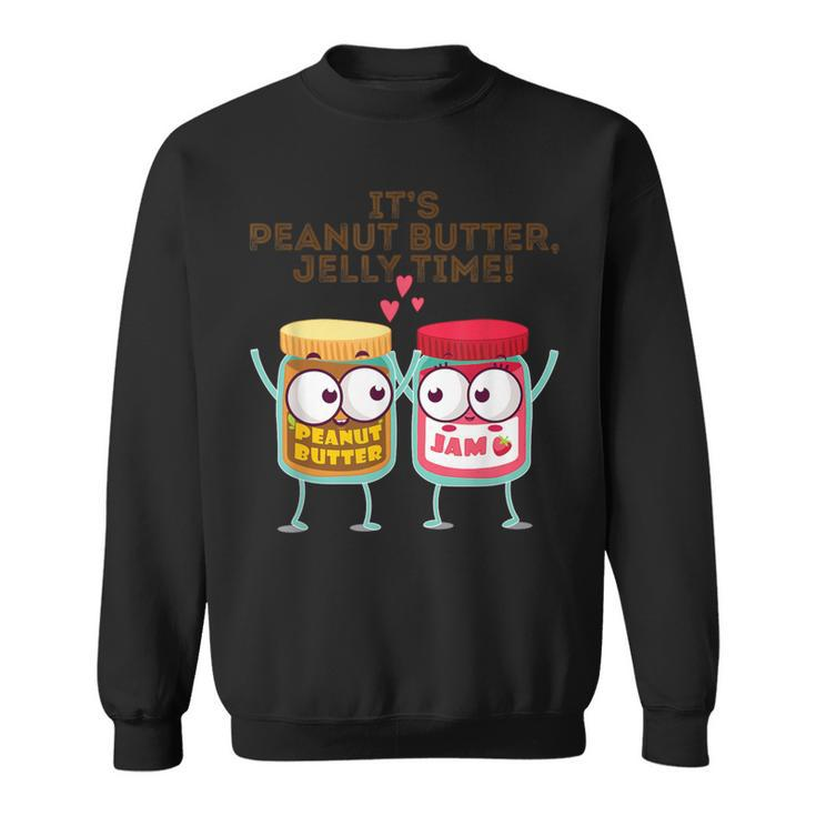 It's Peanut Butter Jelly Time Idea Sweatshirt