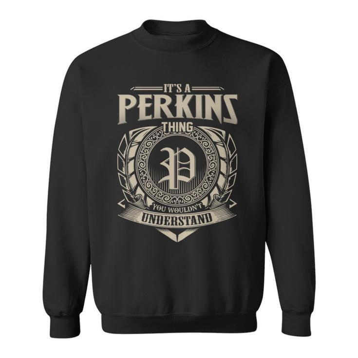 It's A Perkins Thing You Wouldn't Understand Name Vintage Sweatshirt