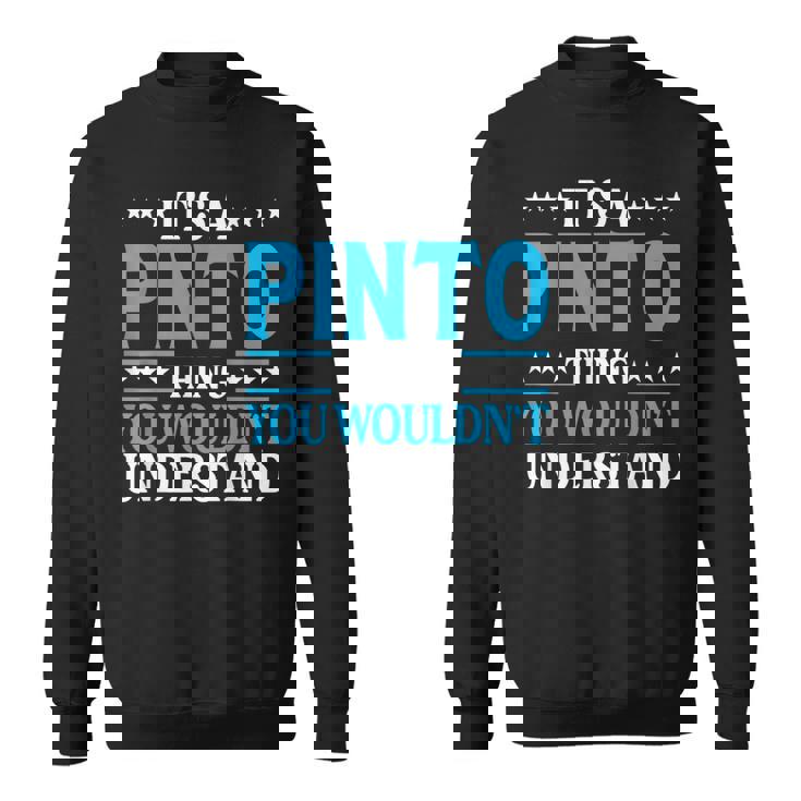 It's A Pinto Thing Surname Team Family Last Name Pinto Sweatshirt