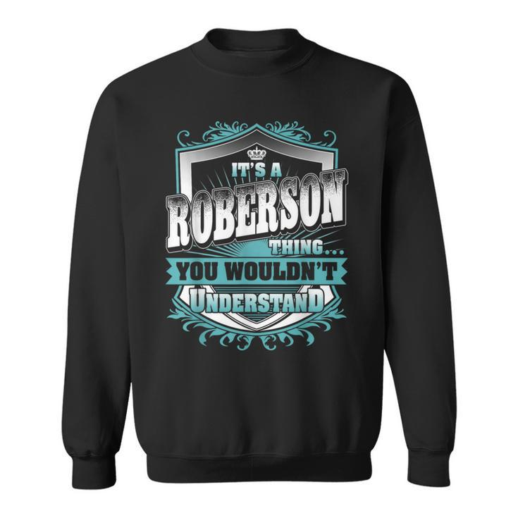 It's A Roberson Thing You Wouldn't Understand Name Vintage Sweatshirt