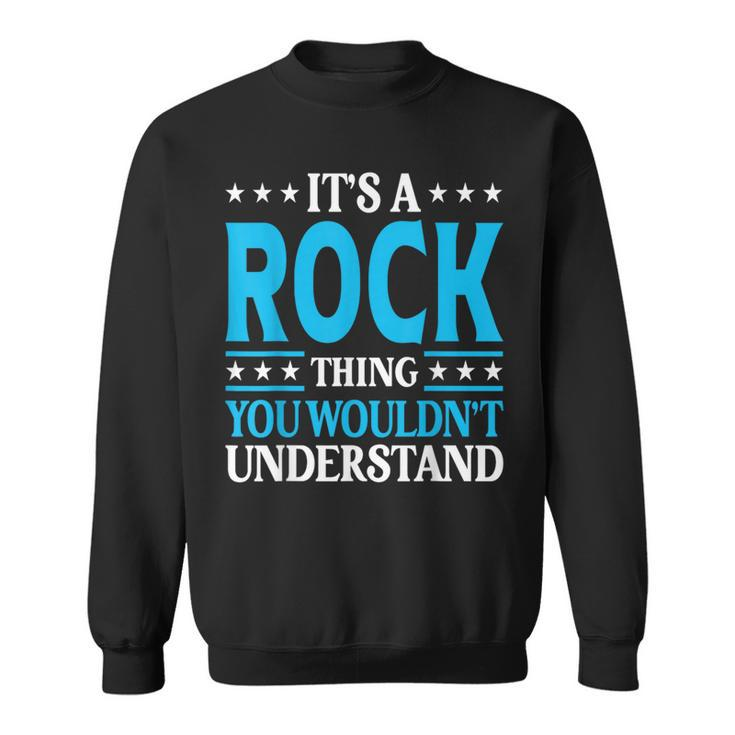 It's A Rock Thing Surname Team Family Last Name Rock Sweatshirt