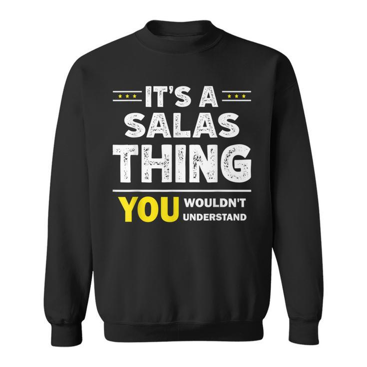 It's A Salas Thing You Wouldn't Understand Family Name Sweatshirt