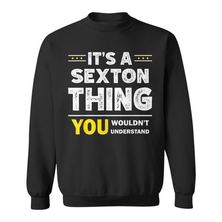 It's A Sexton Thing You Wouldn't Understand Family Name Sweatshirt