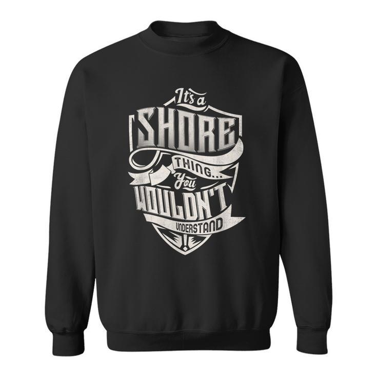 It's A Shore Thing You Wouldn't Understand Family Name Sweatshirt