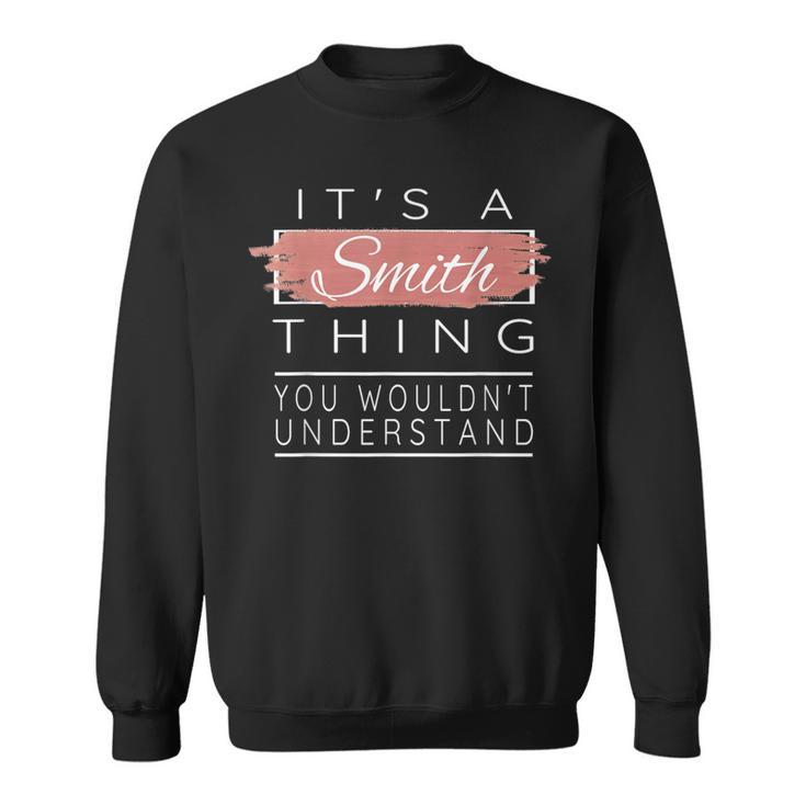 It's A Smith Thing You Wouldn't Understand Sweatshirt