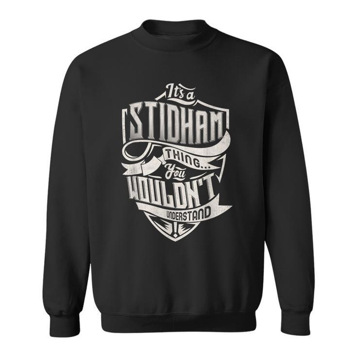 It's A Stidham Thing You Wouldn't Understand Family Name Sweatshirt