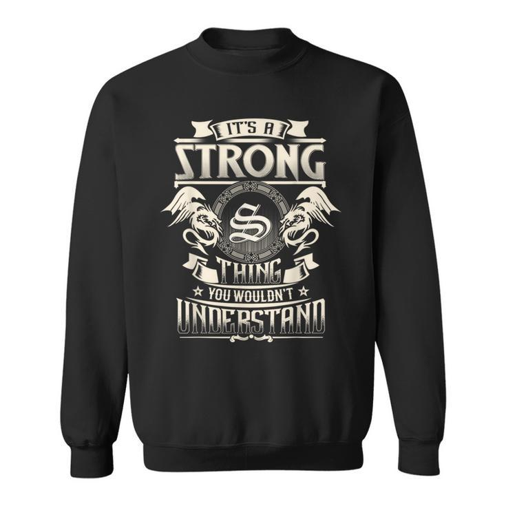 It's A Strong Thing You Wouldn't Understand Family Name Sweatshirt
