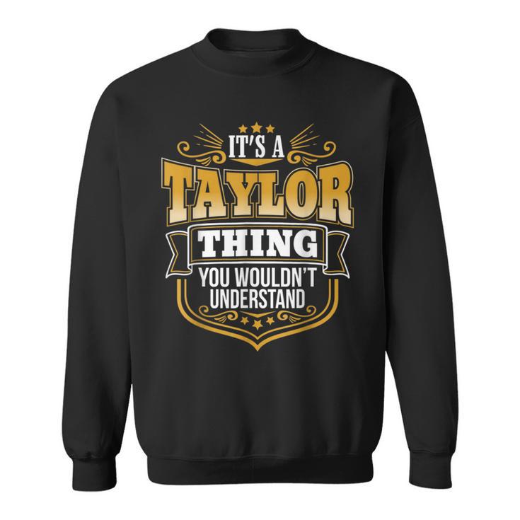 Its A Taylor Thing You Wouldn't Understand Sweatshirt